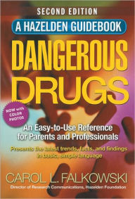 Title: Dangerous Drugs: An Easy to Use Reference for Parents and Professionals / Edition 2, Author: Carol Falkowski