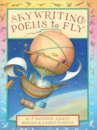 Title: Skywriting: Poems to Fly, Author: J. Patrick Lewis