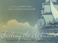 Title: Sailing the Unknown: Around the World with Captain Cook, Author: Michael J Rosen