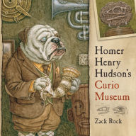 Title: Homer Henry Hudson's Curio Museum, Author: Zack Rock