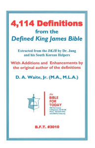 Title: 4,114 Definitions from the Defined King James Bible, Author: D. A. Jr. Waite