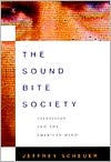 Title: The Sound Bite Society: Television and the American Mind, Author: Jeffrey Scheuer