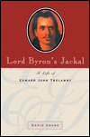 Title: Lord Byron's Jackal: The Life of Edward John Trelawny, Author: David Crane