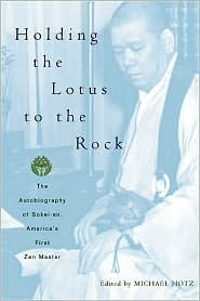 Holding the Lotus to the Rock: The Autobiography of Sokei-an, America's First Zen Master