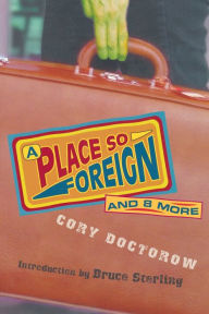 Title: A Place So Foreign and Eight More, Author: Cory Doctorow