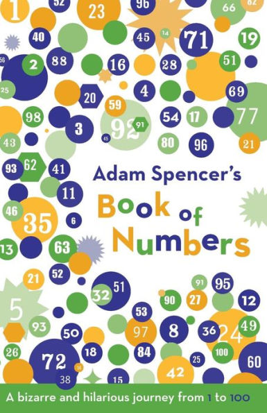 Adam Spencer's Book of Numbers: A Bizarre and Hilarious Journey from 1 to 100