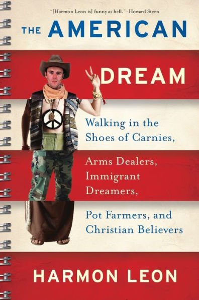 the American Dream: Walking Shoes of Carnies, Arms Dealers, Immigrant Dreamers, Pot Farmers, and Christian Believers