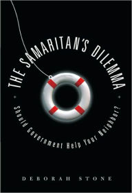 Title: The Samaritan's Dilemma: Should Government Help Your Neighbor?, Author: Deborah Stone