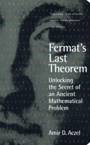 Title: Fermat's Last Theorem: Unlocking the Secret of an Ancient Mathematical Problem, Author: Amir D Aczel