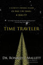 Time Traveler: A Scientist's Personal Mission to Make Time Travel a Reality