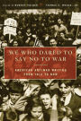 We Who Dared to Say No to War: American Antiwar Writing from 1812 to Now