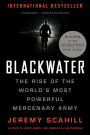 Blackwater: The Rise of the World's Most Powerful Mercenary Army