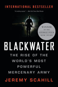 Title: Blackwater: The Rise of the World's Most Powerful Mercenary Army, Author: Jeremy Scahill