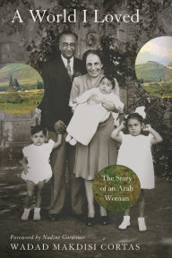 Title: A World I Loved: The Story of an Arab Woman, Author: Wadad Makdisi Cortas