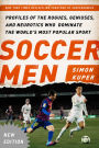 Soccer Men: Profiles of the Rogues, Geniuses, and Neurotics Who Dominate the World's Most Popular Sport