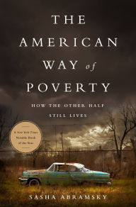 Title: The American Way of Poverty: How the Other Half Still Lives, Author: Sasha Abramsky