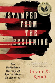 Title: Stamped from the Beginning: The Definitive History of Racist Ideas in America, Author: Ibram X. Kendi