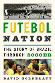 Ebooks rar free download Futebol Nation: The Story of Brazil through Soccer in English RTF by David Goldblatt