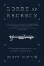 Lords of Secrecy: The National Security Elite and America's Stealth Warfare