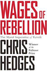 Title: Wages of Rebellion, Author: Chris  Hedges