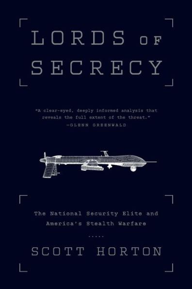 Lords of Secrecy: The National Security Elite and America's Stealth Warfare