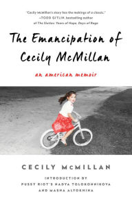 Title: The Emancipation of Cecily McMillan: An American Memoir, Author: Cecily McMillan