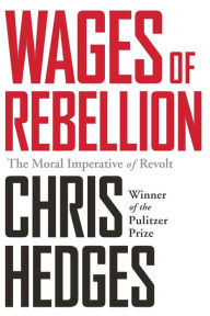 Title: Wages of Rebellion, Author: Chris  Hedges