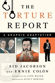 Title: The Torture Report: A Graphic Adaptation, Author: Sid Jacobson