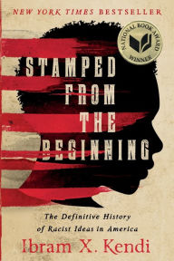 Title: Stamped from the Beginning: The Definitive History of Racist Ideas in America, Author: Ibram X Kendi