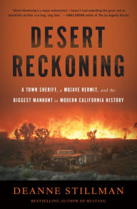 Title: Desert Reckoning: A Town Sheriff, a Mojave Hermit, and the Biggest Manhunt in Modern California History, Author: Deanne Stillman