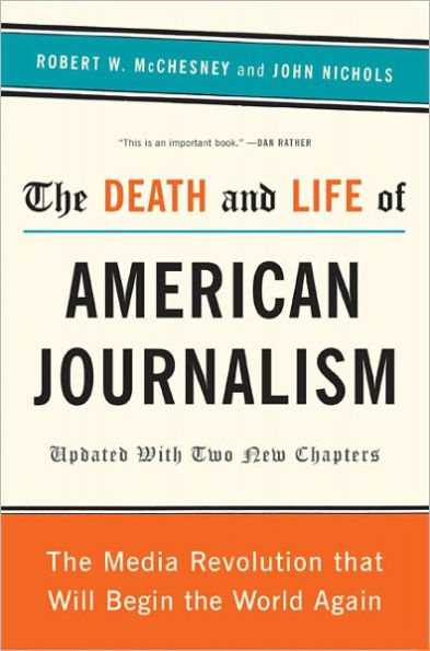 the Death and Life of American Journalism: Media Revolution That Will Begin World Again
