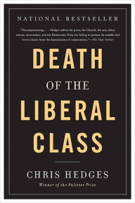 Title: Death of the Liberal Class, Author: Chris  Hedges