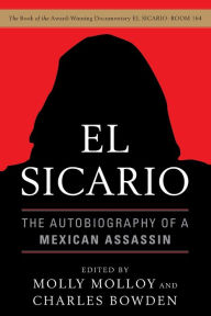 Title: El Sicario: The Autobiography of a Mexican Assassin, Author: Molly Molloy