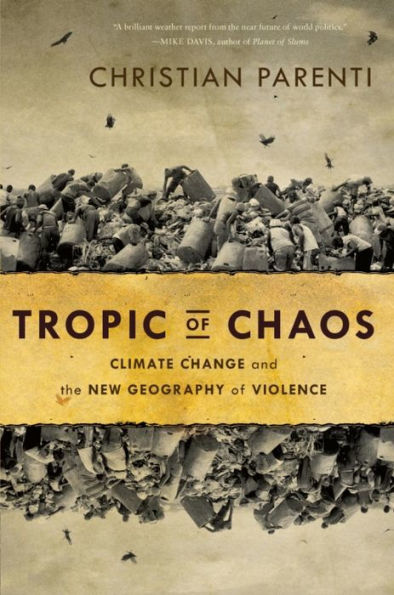 Tropic of Chaos: Climate Change and the New Geography of Violence