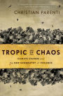 Tropic of Chaos: Climate Change and the New Geography of Violence