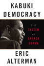 Kabuki Democracy: The System vs. Barack Obama