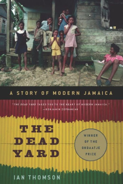 The Dead Yard: A Story of Modern Jamaica