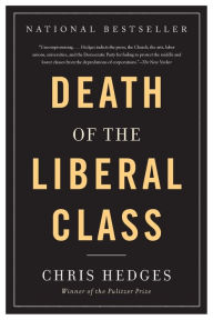 Title: Death of the Liberal Class, Author: Chris  Hedges