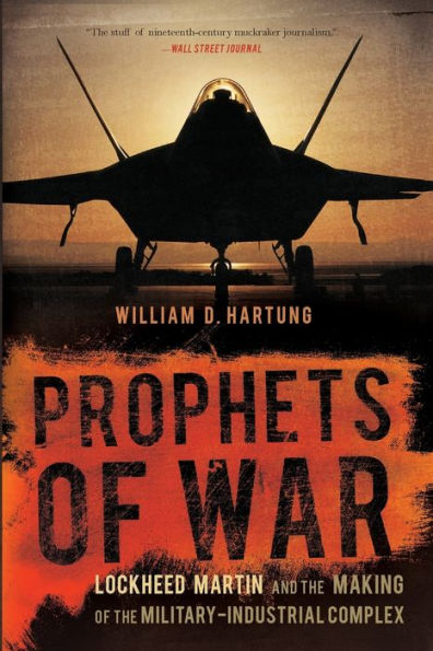 Prophets of War: Lockheed Martin and the Making of the Military-Industrial Complex