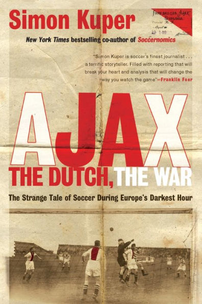 Ajax, The Dutch, War: Strange Tale of Soccer During Europe's Darkest Hour