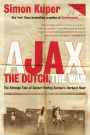 Ajax, the Dutch, the War: The Strange Tale of Soccer During Europe's Darkest Hour