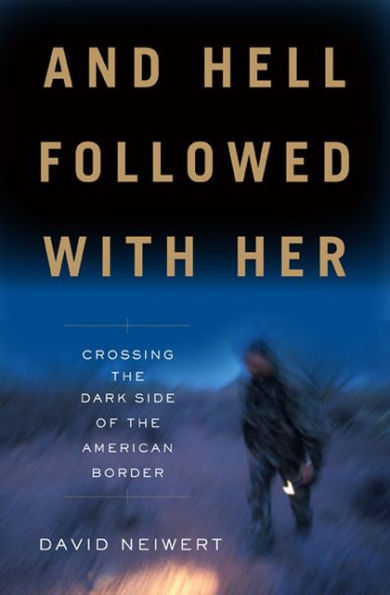 And Hell Followed With Her: Crossing the Dark Side of the American Border