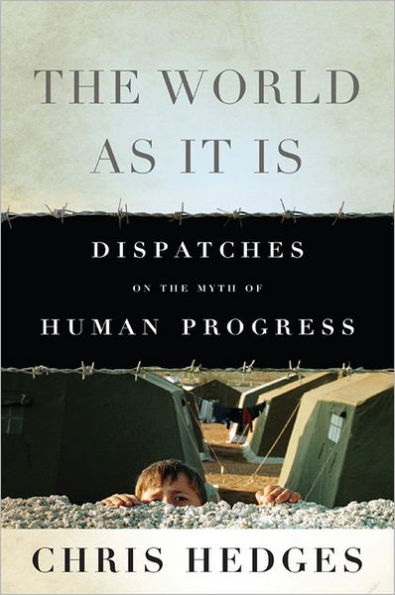 The World As It Is: Dispatches on the Myth of Human Progress