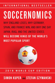 Free ebooks for amazon kindle download Soccernomics (2018 World Cup Edition): Why England Loses; Why Germany, Spain, and France Win; and Why One Day Japan, Iraq, and the United States Will Become Kings of the World's Most Popular Sport 9781568587516