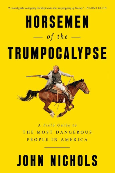Horsemen of the Trumpocalypse: A Field Guide to Most Dangerous People America
