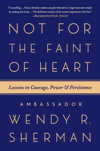 Not for the Faint of Heart: Lessons in Courage, Power, and Persistence