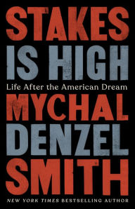 Title: Stakes Is High: Life After the American Dream, Author: Mychal Denzel Smith