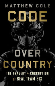 Amazon free ebook download for kindle Code Over Country: The Tragedy and Corruption of SEAL Team Six (English literature) 9781568589053