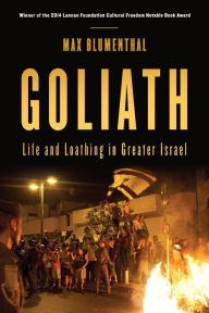 Title: Goliath: Life and Loathing in Greater Israel, Author: Max Blumenthal