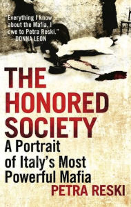 Title: The Honored Society: A Portrait of Italy's Most Powerful Mafia, Author: Petra Reski